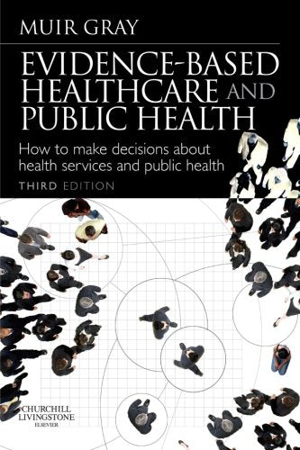 Evidence-Based Health Care and Public Health: How to Make Decisions About Health Services and Public Health