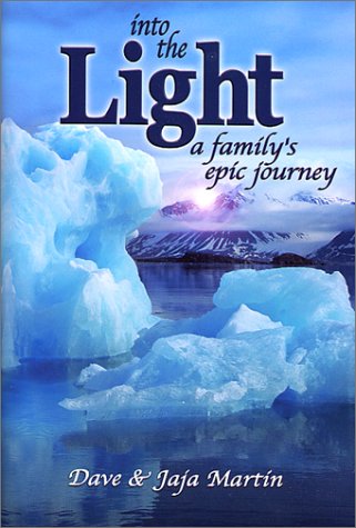 Into the Light: A Family's Epic Journey by Dave Martin