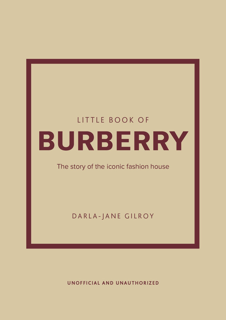 Little Book of Burberry: The Story of the Iconic Fashion House (Little Books of Fashion, 16)