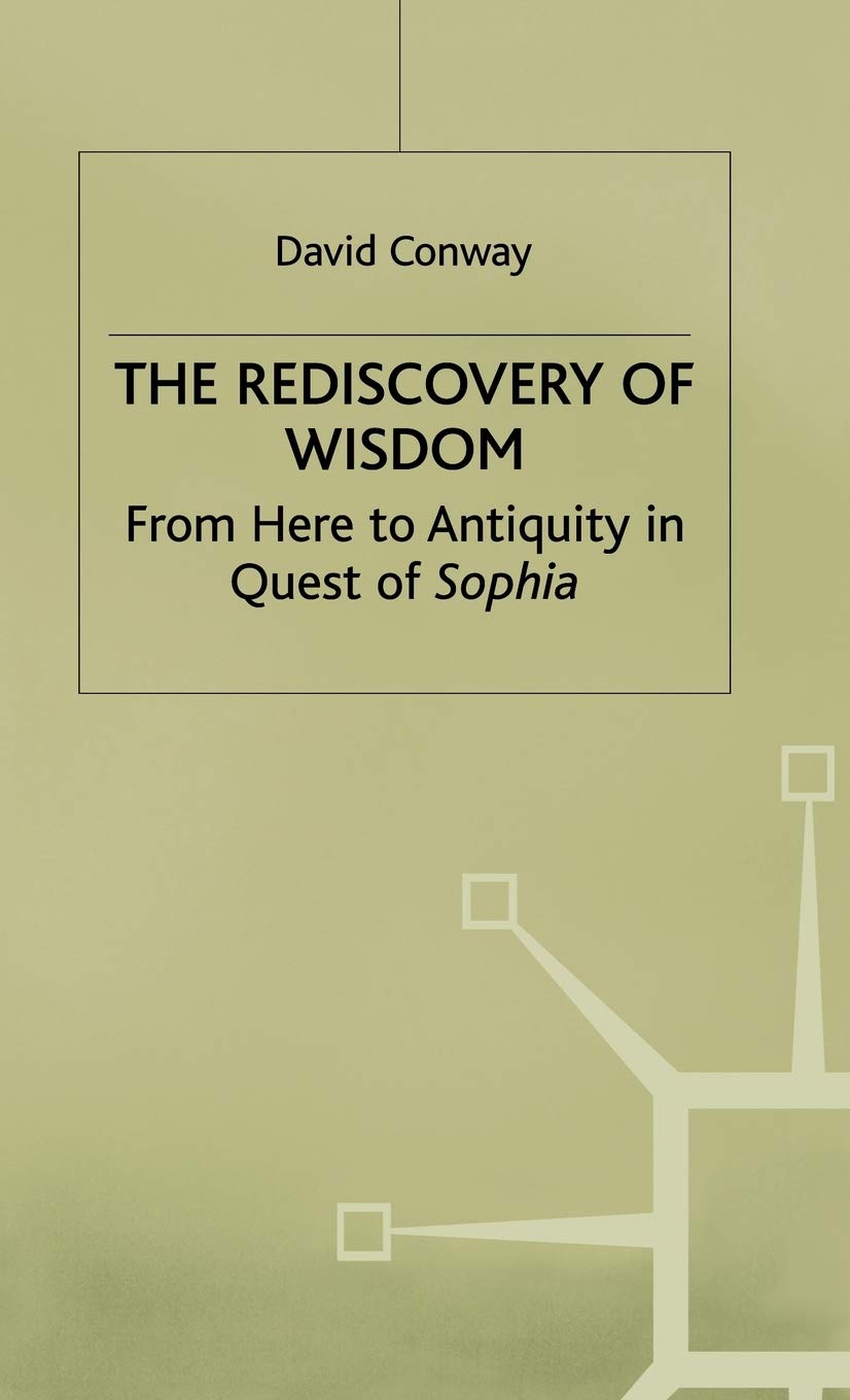 The Rediscovery of Wisdom: From Here to Antiquity in Quest of Sophia