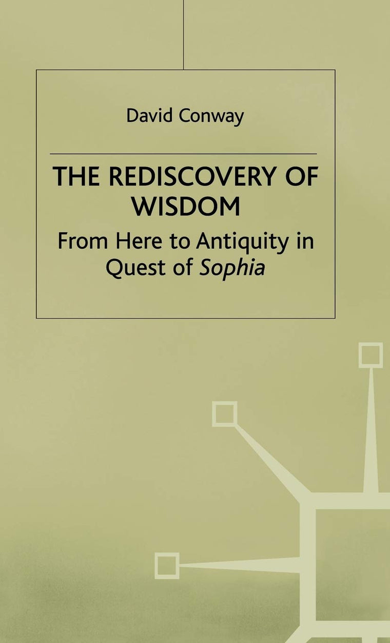 The Rediscovery of Wisdom: From Here to Antiquity in Quest of Sophia