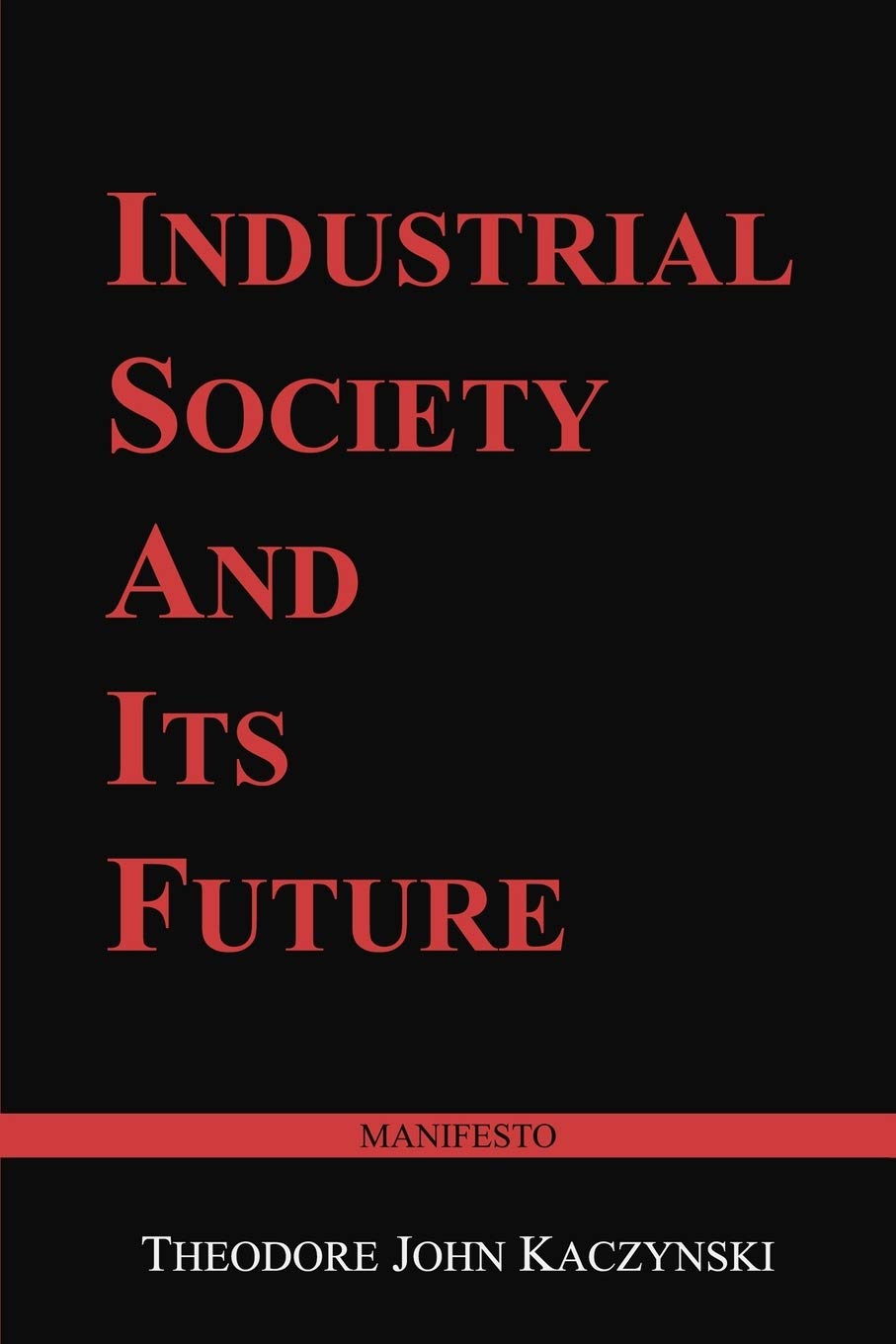 Industrial Society and Its Future: Unabomber Manifesto by Ka