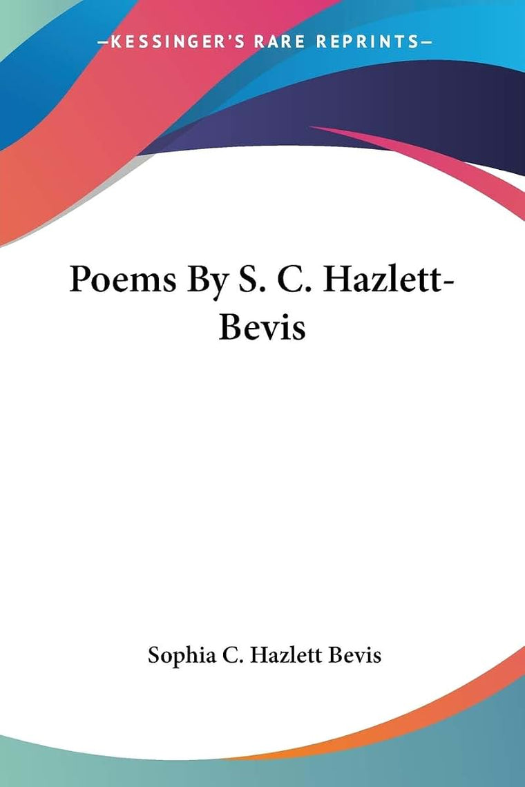 Poems By S. C. Hazlett-Bevis