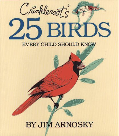 Crinkleroot's 25 Birds Every Child Should Know
