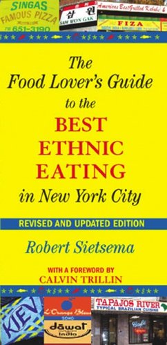 The Food Lover's Guide to the Best Ethnic Eating in New York City: Revised and Updated Edition