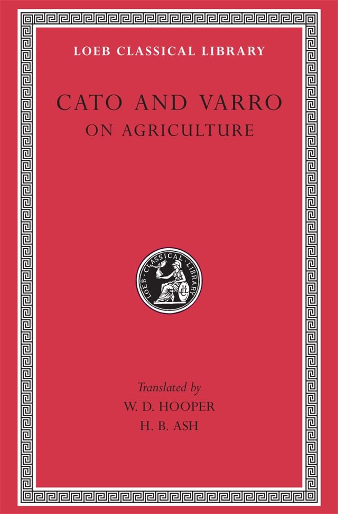Cato and Varro: On Agriculture (Loeb Classical Library No. 283)