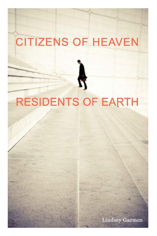 Citizens of Heaven--Residents of Earth