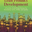 Mastering Lean Product Development: A Practical, Event-Driven Process for Maximizing Speed, Profits, and Quality