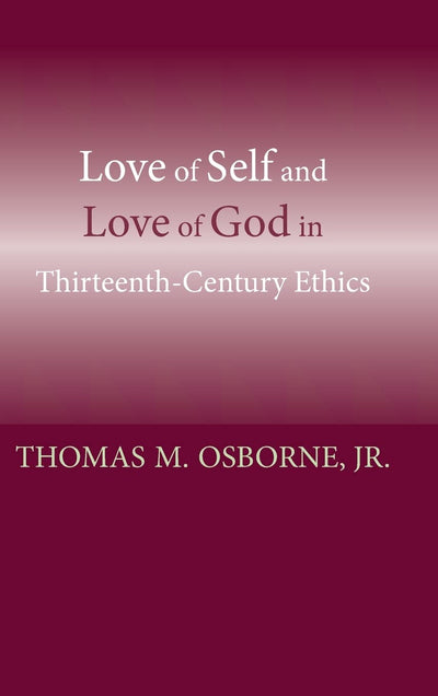 Love of Self and Love of God in Thirteenth-Century Ethics