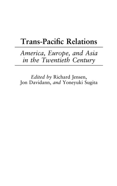 Trans-Pacific Relations: America, Europe, and Asia in the Twentieth Century (Perspectives on the Twentieth Century)