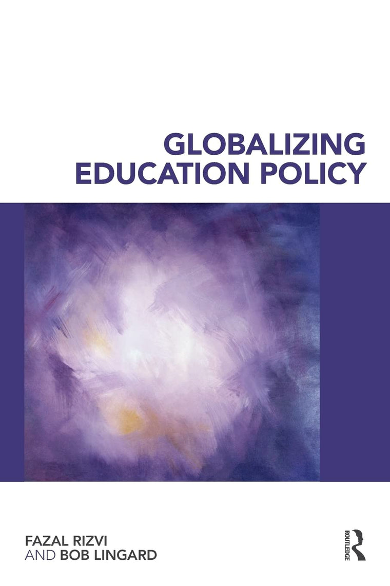 Globalizing Education Policy by Rizvi, Fazal