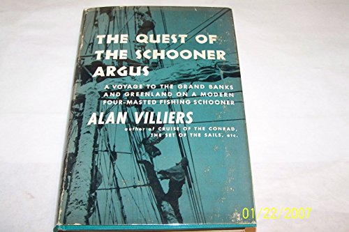 The Quest Of The Schooner Argus: A voyage to the Grand Banks and Grenland on a modern four masted fishing schooner