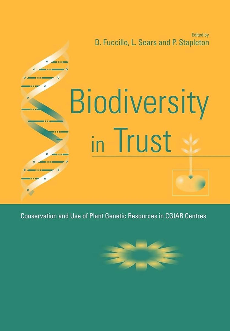 Biodiversity in Trust: Conservation and Use of Plant Genetic Resources in CGIAR Centres