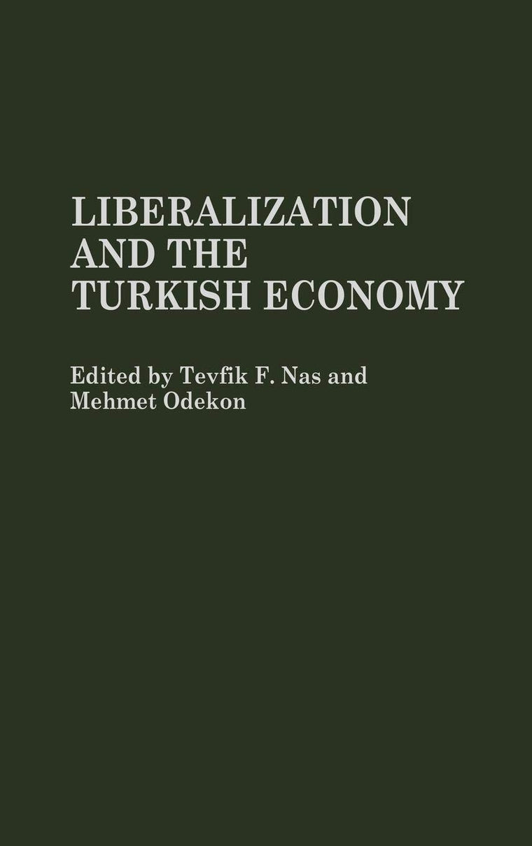 Liberalization and the Turkish Economy (Contributions in Economics and Economic History)