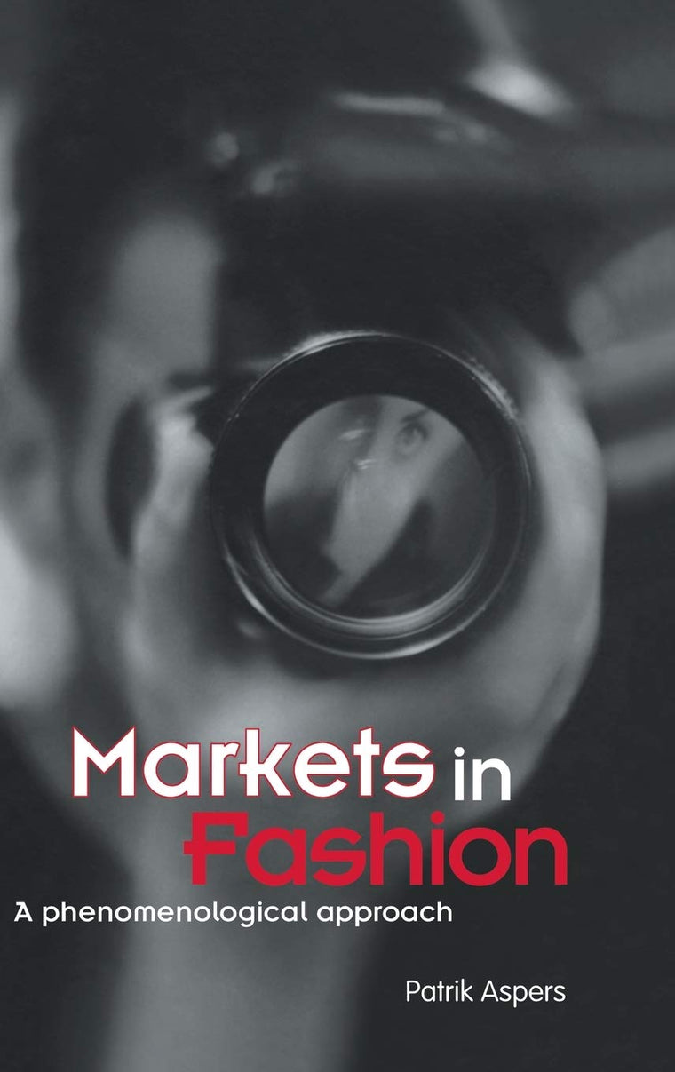 Markets in Fashion: A phenomenological approach (Routledge Studies in Business Organizations and Networks)