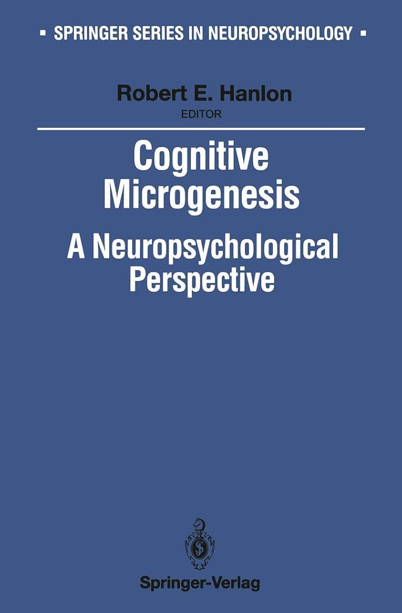 Cognitive Microgenesis: A Neuropsychological Perspective (Springer Series in Neuropsychology)