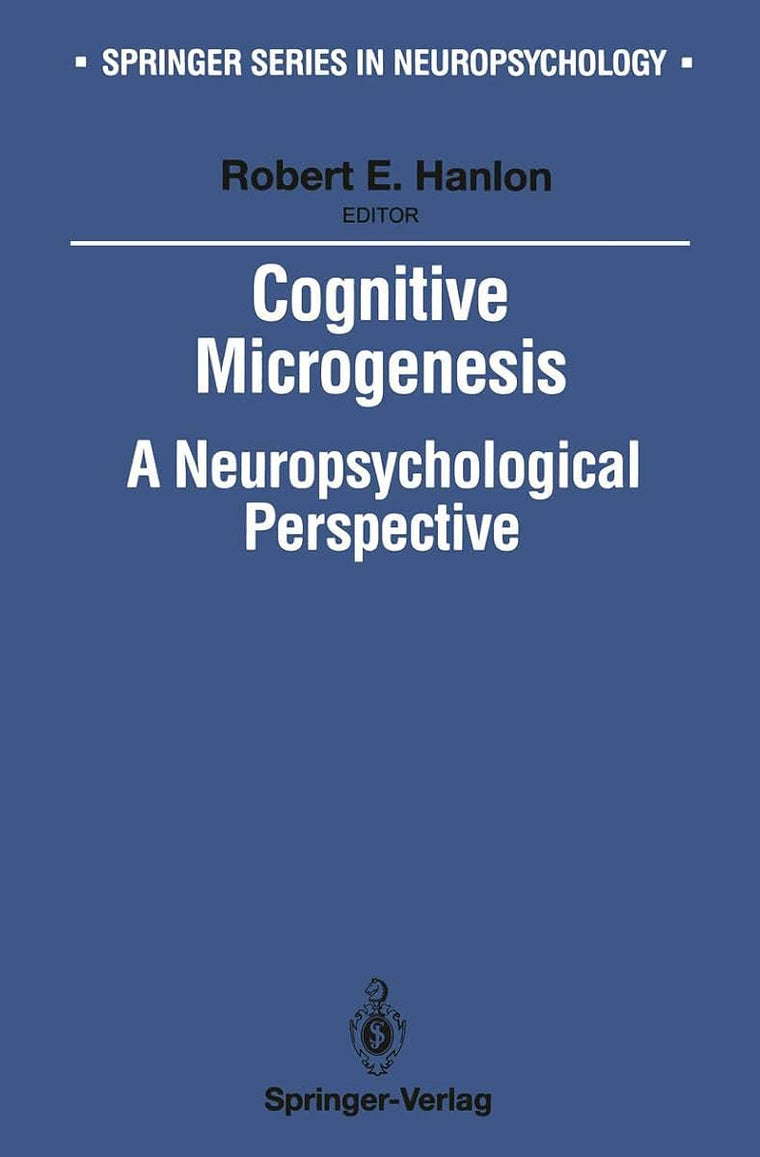 Cognitive Microgenesis: A Neuropsychological Perspective (Springer Series in Neuropsychology)