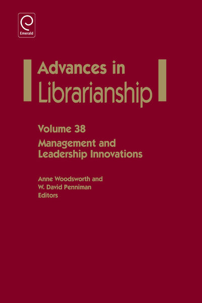 Management And Leadership Innovations (Advances in Librarianship, 38)