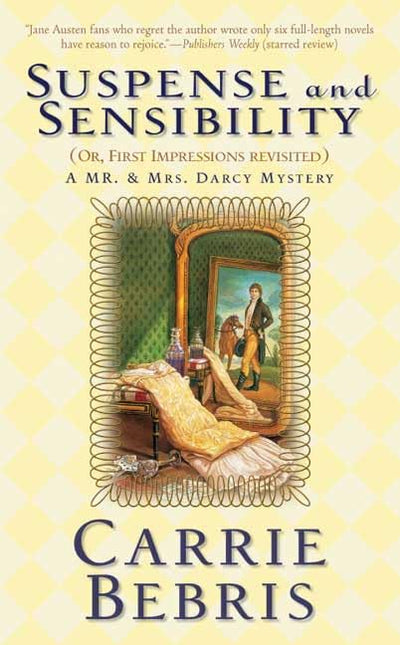 Suspense and Sensibility or, First Impressions Revisited: A Mr. & Mrs. Darcy Mystery