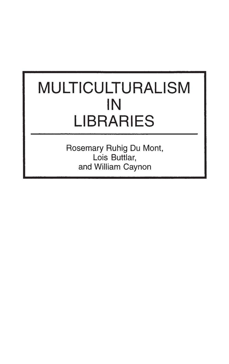 Multiculturalism in Libraries: (Contributions in Librarianship and Information Science)