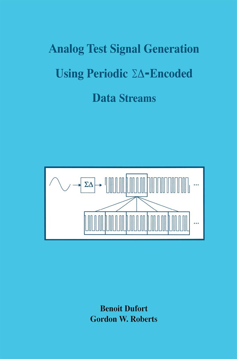 Analog Test Signal Generation Using Periodic S?-Encoded Data Streams (The Springer International Series in Engineering and Computer Science, 591)