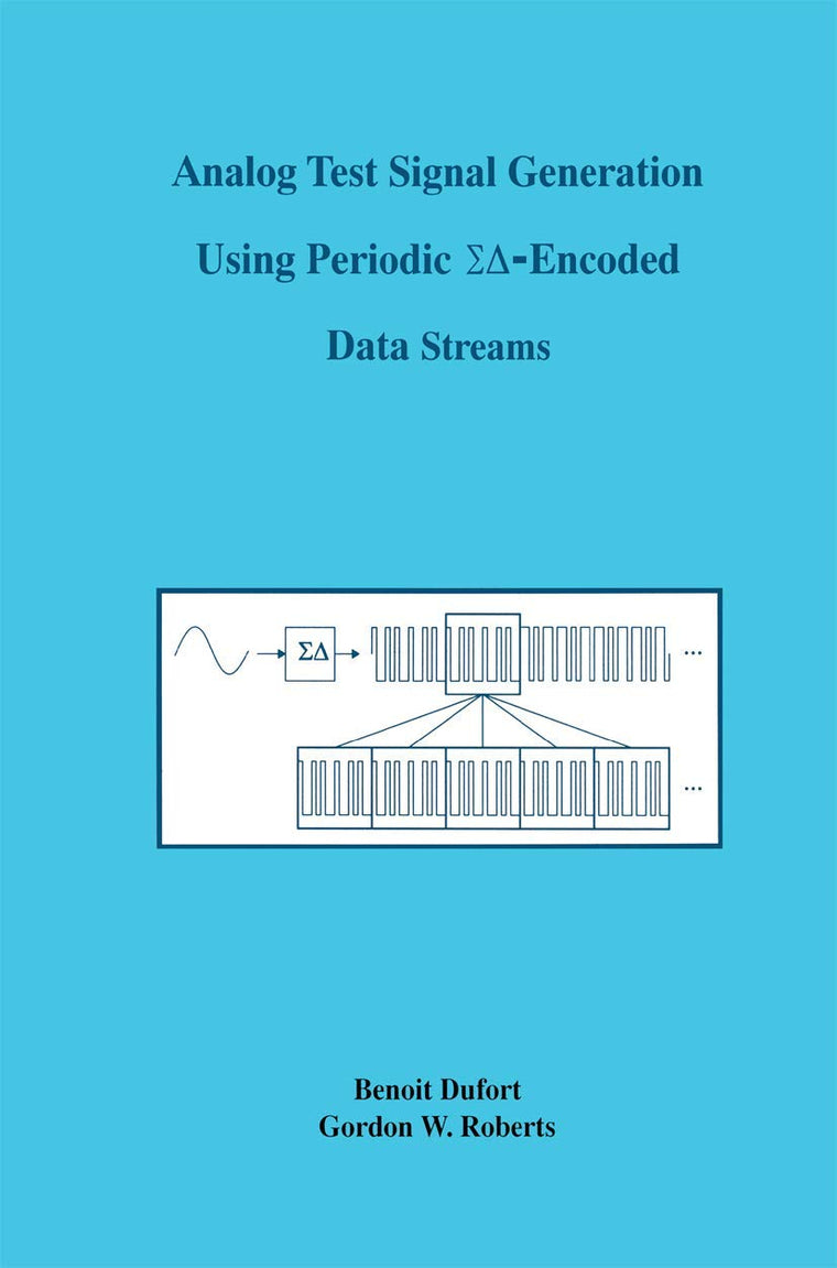 Analog Test Signal Generation Using Periodic S?-Encoded Data Streams (The Springer International Series in Engineering and Computer Science, 591)