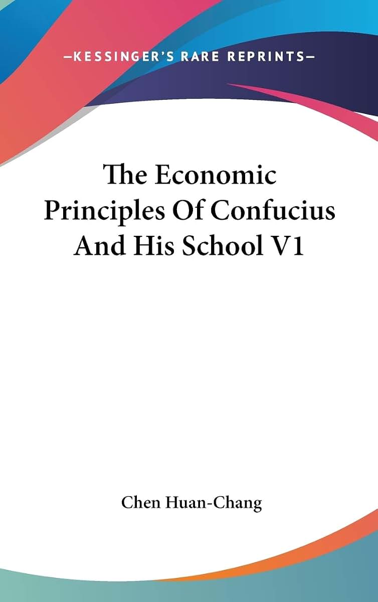 The Economic Principles Of Confucius And His School V1