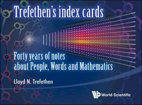 TREFETHEN'S INDEX CARDS: FORTY YEARS OF NOTES ABOUT PEOPLE, WORDS AND MATHEMATICS