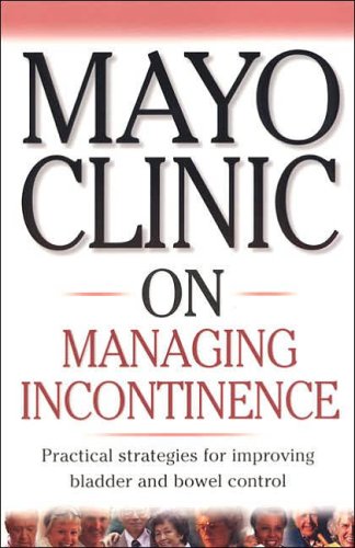 Mayo Clinic On Managing Incontinence