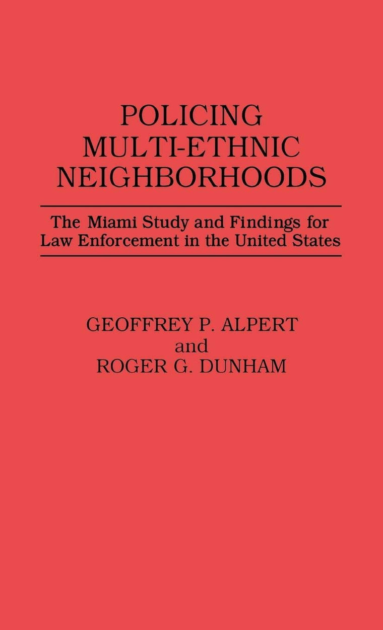 Policing Multi-Ethnic Neighborhoods: The Miami Study and Findings for Law Enforcement in the United States (Contributions in Criminology and Penology)