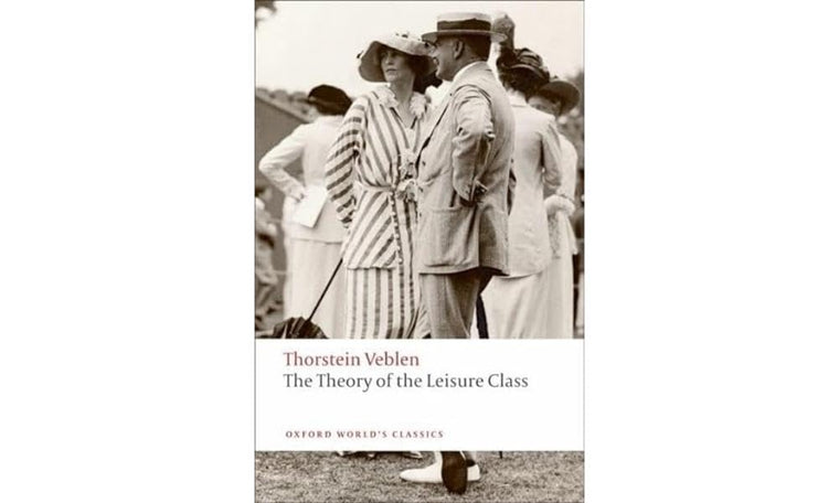 The Theory of the Leisure Class (Oxford World's Classics)