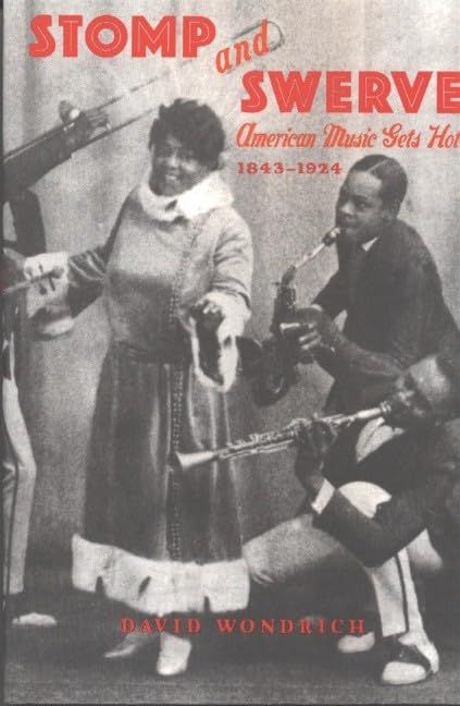 Stomp and Swerve: American Music Gets Hot, 1843-1924