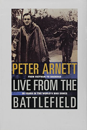 Live from the Battlefield: From Vietnam to Baghdad--35 Years in the World's War Zones