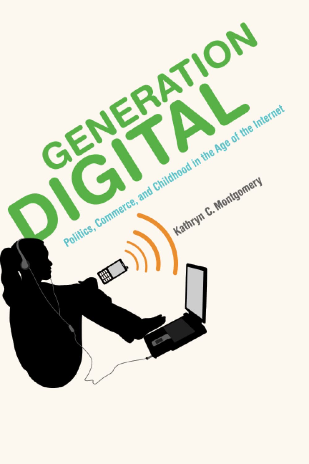 Generation Digital: Politics, Commerce, and Childhood in the Age of the Internet