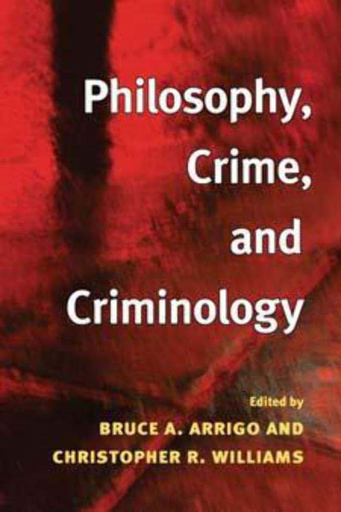 Philosophy, Crime, and Criminology (Critical Perspectives in Criminology)