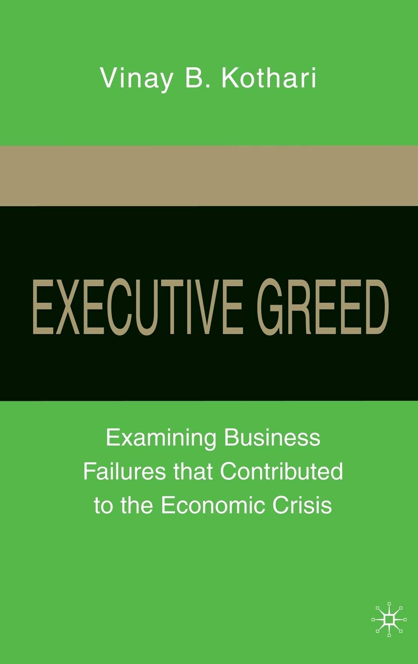 Executive Greed: Examining Business Failures that Contributed to the Economic Crisis