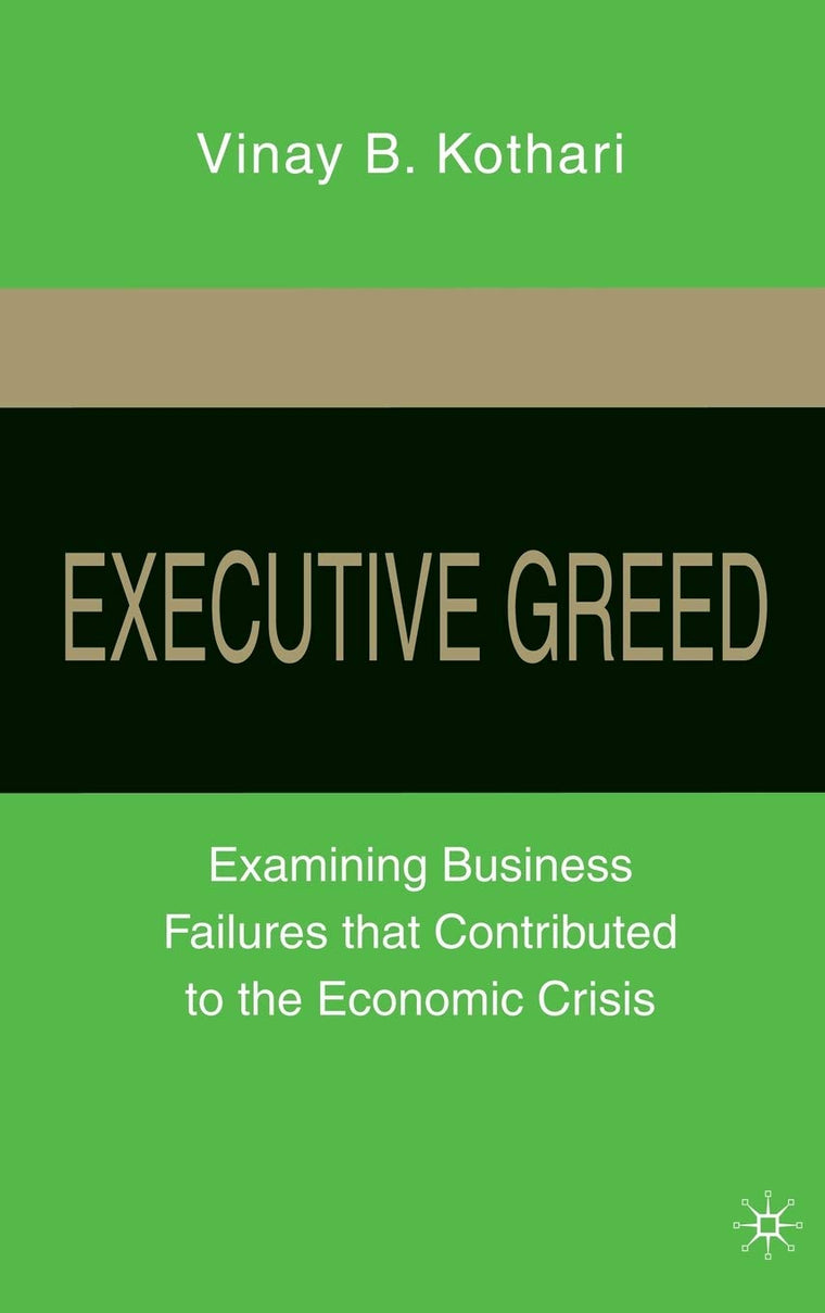 Executive Greed: Examining Business Failures that Contributed to the Economic Crisis