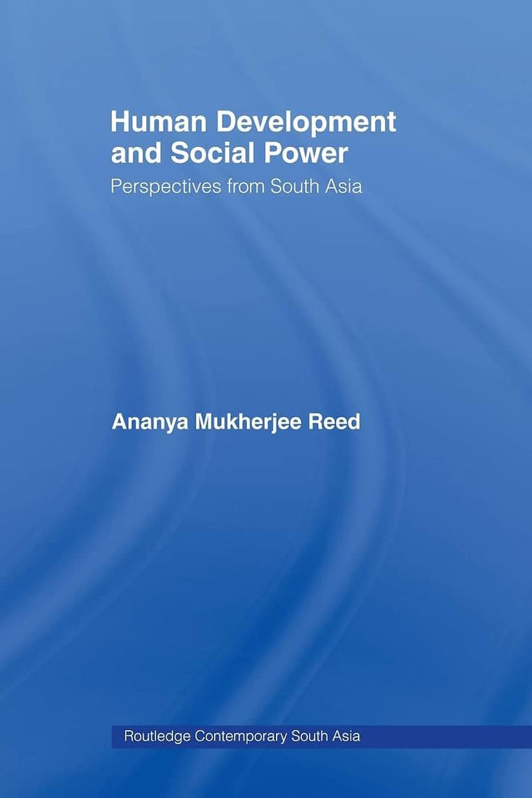 Human Development and Social Power (Routledge Contemporary South Asia Series)