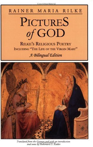 Pictures of God: Rilke's Religious Poetry, Including 'The Life of the Virgin Mary' (English and German Edition)
