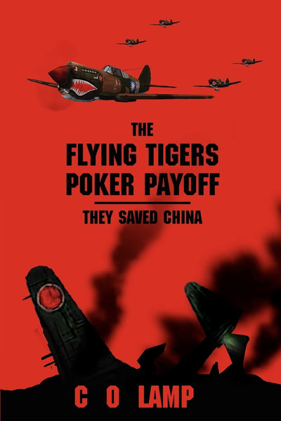 The Flying Tigers Poker Payoff: They Saved China