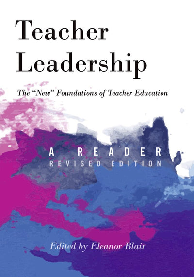 Teacher Leadership: The New Foundations of Teacher Education - A Reader - Revised edition (Counterpoints)