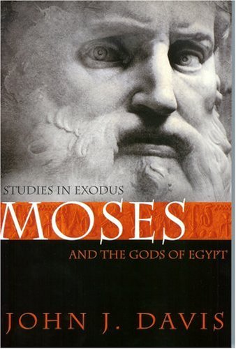 Moses and the Gods of Egypt : Studies in Exodus by John J. D