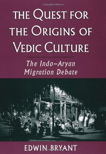 The Quest for the Origins of Vedic Culture: The Indo-Aryan M