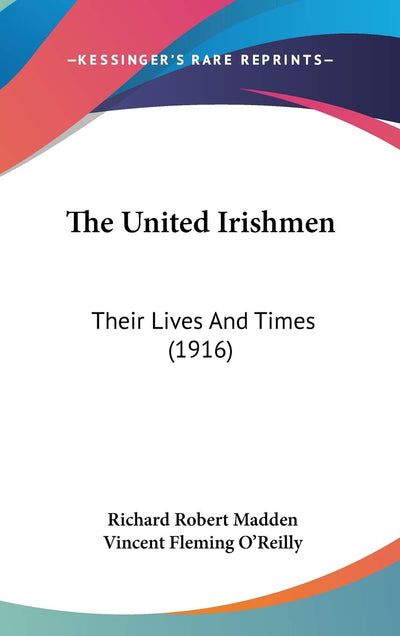 The United Irishmen: Their Lives And Times (1916)