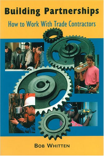 Building Partnerships: How to Work with Trade Contractors