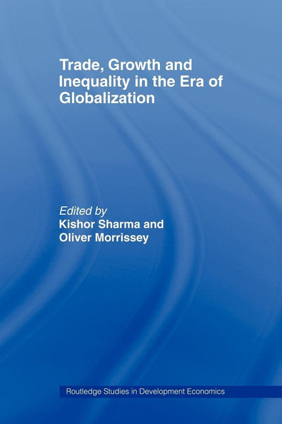 Trade, Growth and Inequality in the Era of Globalization (Routledge Studies in Development Economics)
