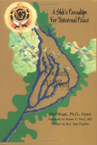 A Sikh's Paradigm for Universal Peace: A Tribute to Sri Guru Gobind Singh Ji : the Khalsa