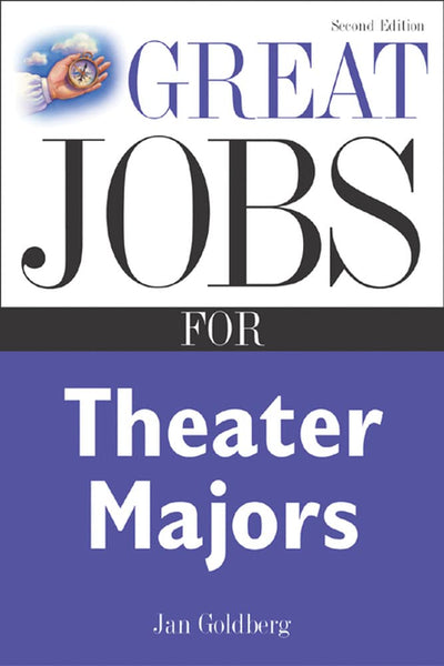 Great Jobs for Theater Majors, Second edition (Great Jobs ForSeries)