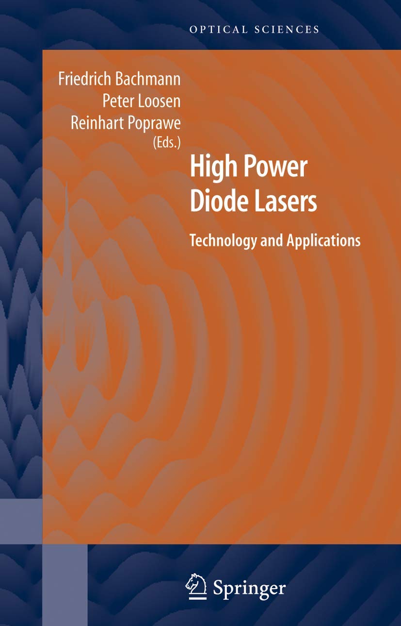 High Power Diode Lasers: Technology and Applications (Springer Series in Optical Sciences, 128)