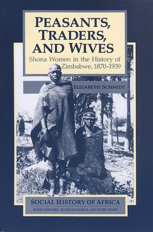 Peasants, Traders, & Wives: Shona Women in the History of Zi